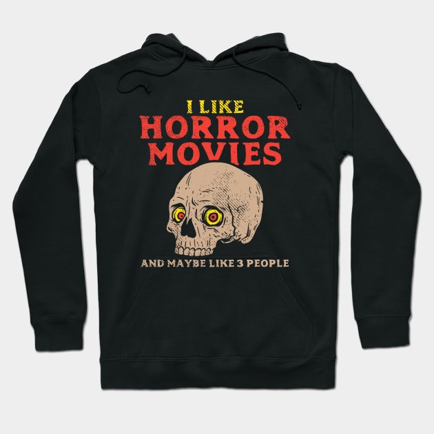 I Like Horror Movies And Maybe Like 3 People. Hoodie by maxdax